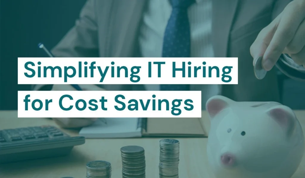 HR manager with Piggy Bank on the table pondering Simplifying IT Hiring for Cost Savings